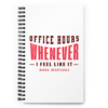 Office Hours Whenever I Feel Like It funny freelancer wire-bound notebook featuring bold typography design