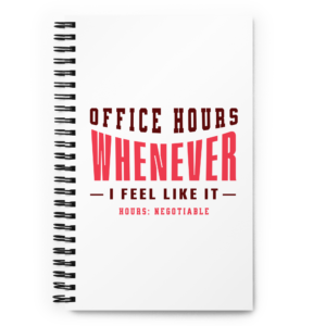 Office Hours Whenever I Feel Like It funny freelancer wire-bound notebook featuring bold typography design