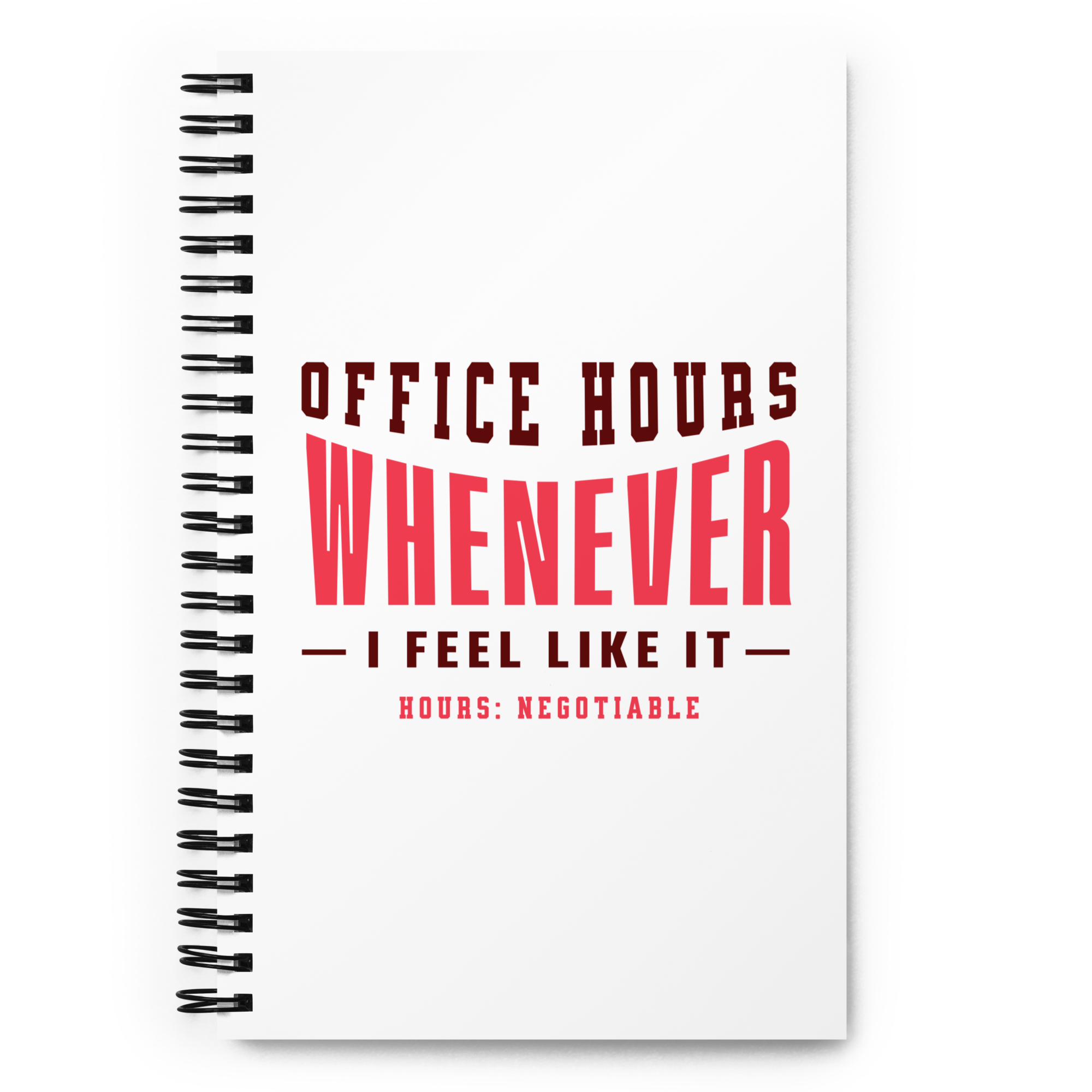 Office Hours Whenever I Feel Like It Funny Freelancer Notebook Office Hours Whenever I Feel Like It funny freelancer wire-bound notebook featuring bold typography design
