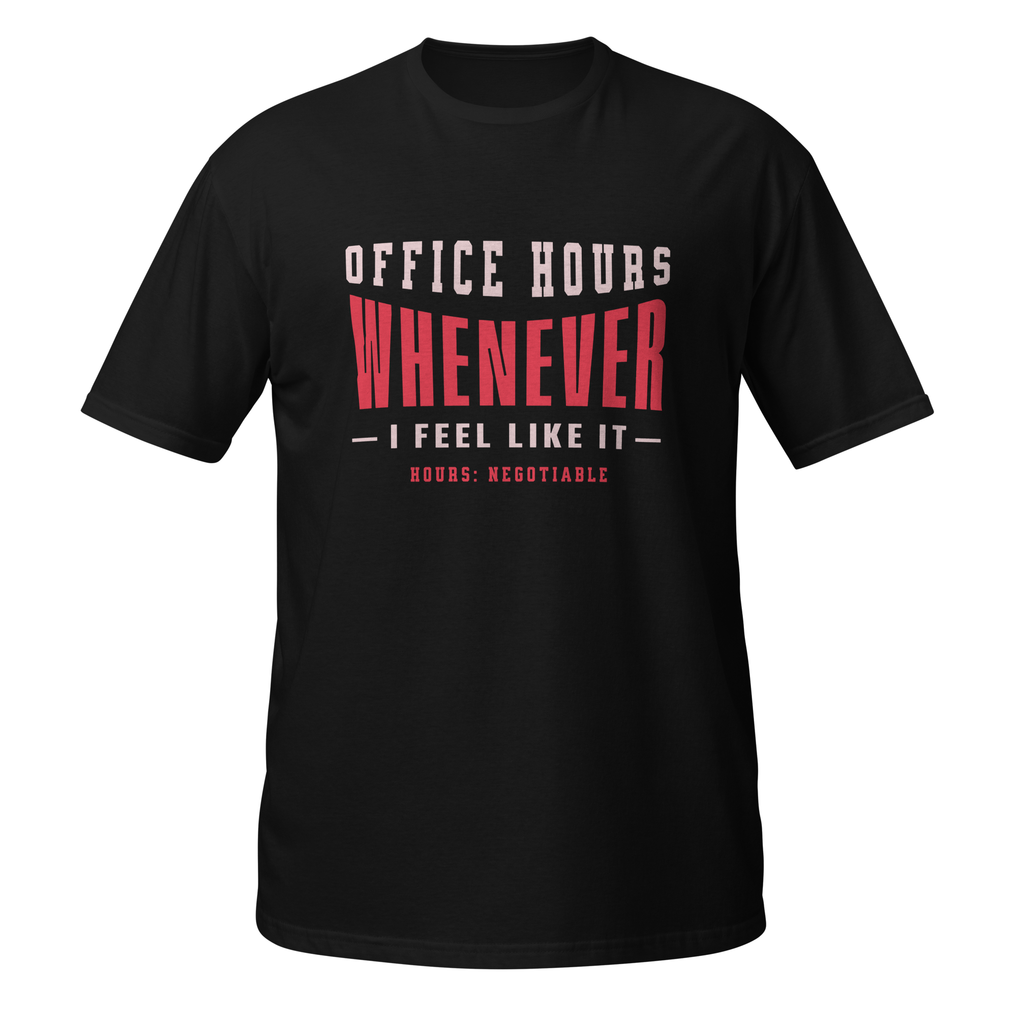 Office Hours Whenever I Feel Like It Funny Freelancer T-Shirt Office Hours Whenever I Feel Like It funny freelancer t-shirt with bold typography design