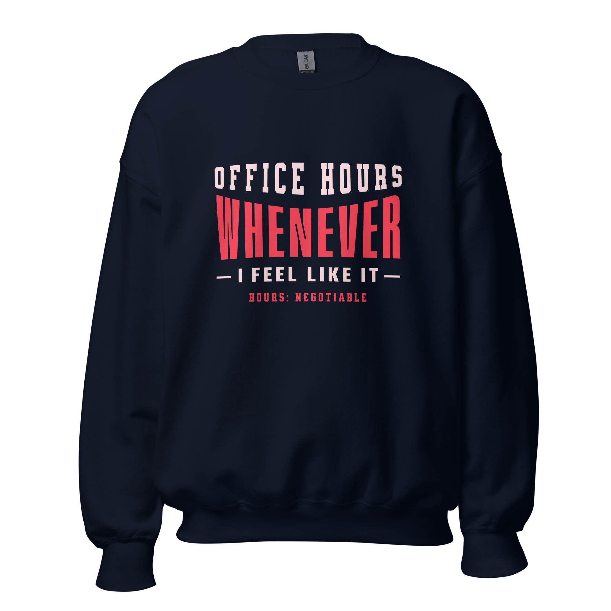 Office Hours Whenever I Feel Like It Funny Freelancer Sweatshirt Office Hours Whenever I Feel Like It funny freelancer sweatshirt with bold typography design